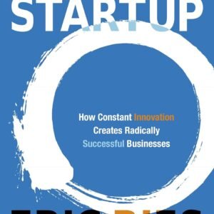 The Lean Startup: The Million Copy Bestseller Driving Entrepreneurs to Success